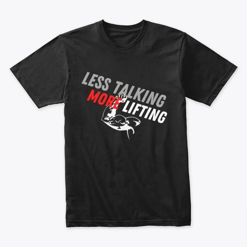 Less Talking More Lifting