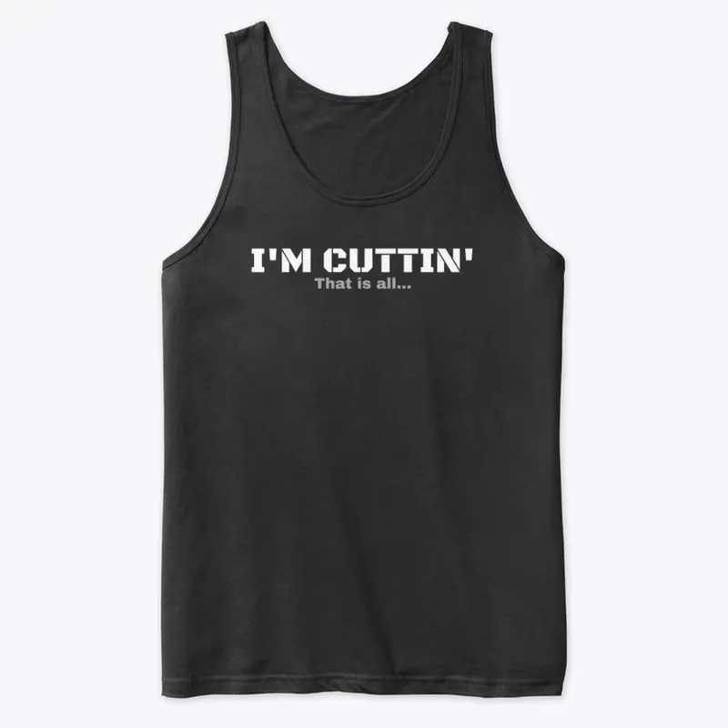 I'M CUTTIN' 