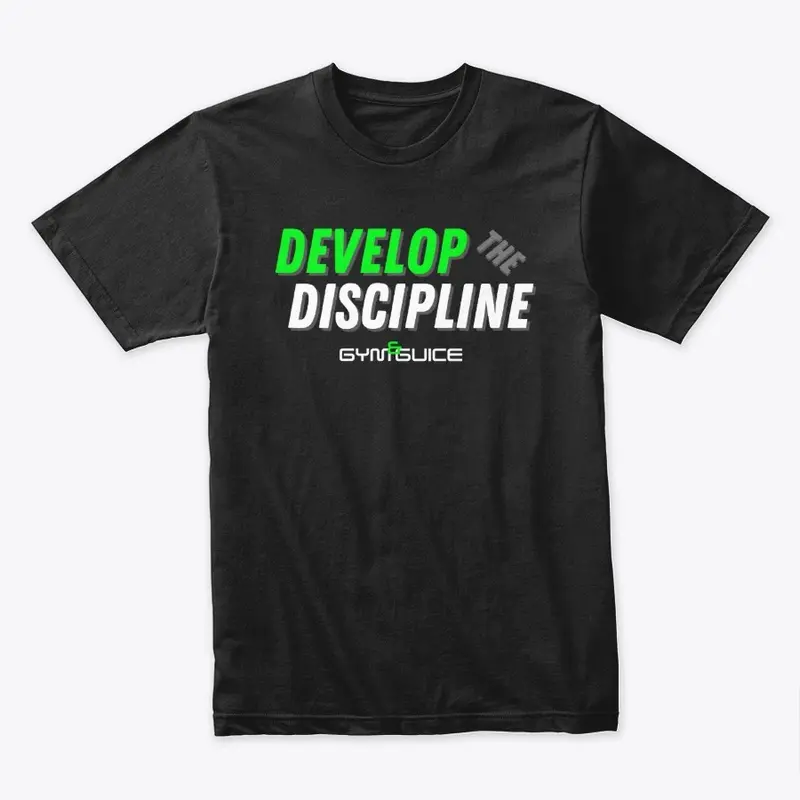 DEVELOP THE DISCIPLINE